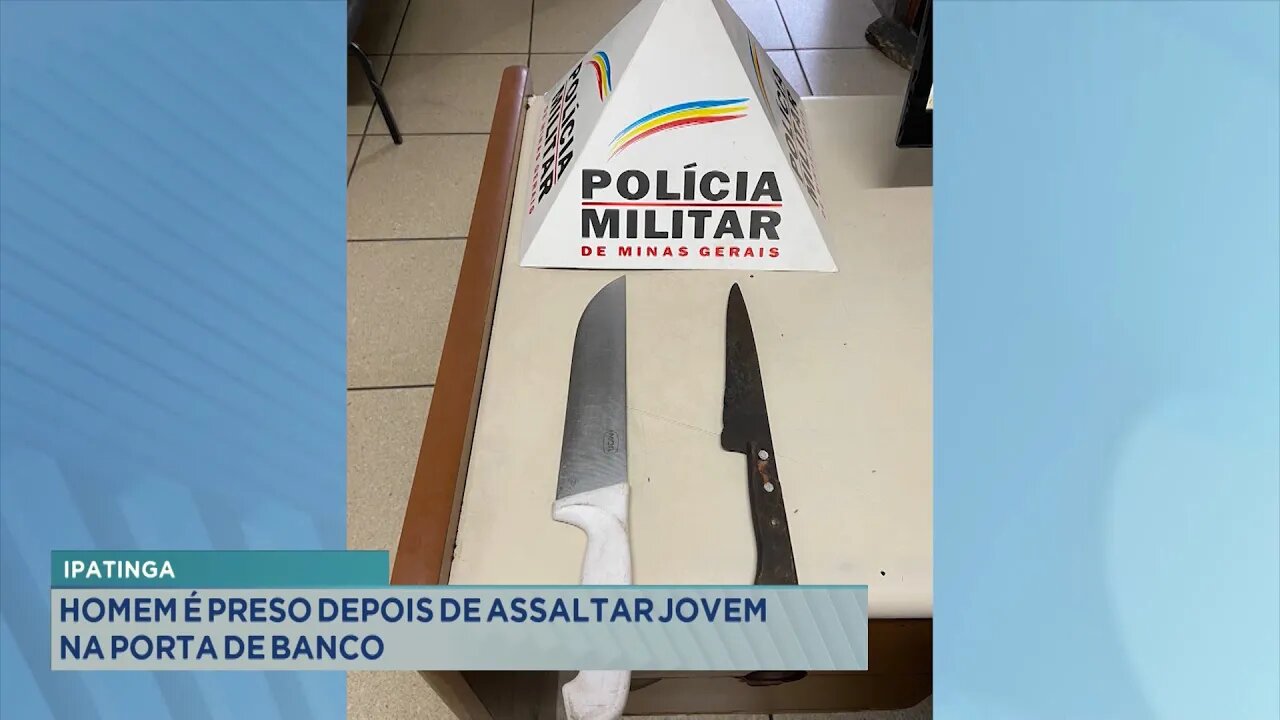 Assalto em Ipatinga: Homem preso após assaltar Jovem na Porta de Banco.