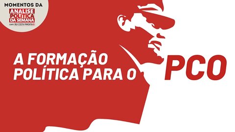 A importância da formação política para o PCO | Momentos da Análise Política da Semana