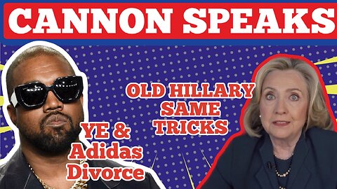 CANNON SPEAKS: Hillary Up To Her Old Tricks - Adidas Steals Ye's Designs & More