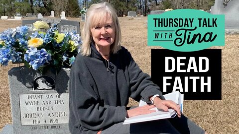 Thursday Talk with Tina: Dead Faith