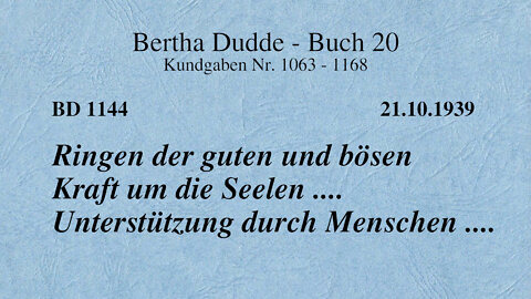 BD 1144 - RINGEN DER GUTEN UND BÖSEN KRAFT UM DIE SEELEN .... UNTERSTÜTZUNG DURCH MENSCHEN ....