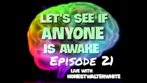 LET'S SEE IF ANYONE IS AWARE, Episode 21 - Walt on REDPILLING mission