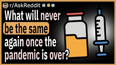 What will never be the same again once the pandemic is over?