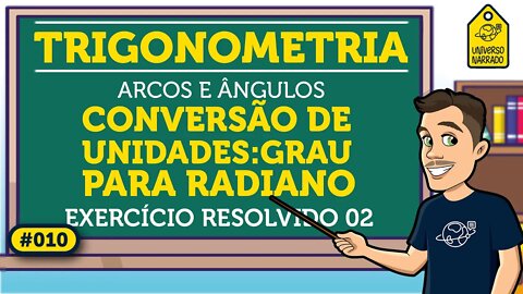 Conversão de Unidades: Graus e Radianos: Exemplo 02 | Trigonometria