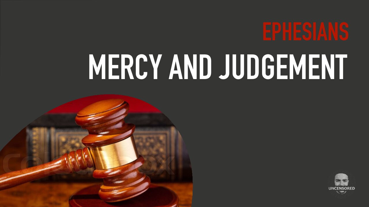 Mercy and Judgement - Ephesians 2:4-6