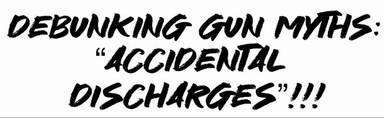 Debunking Gun Myths: “Accidental discharges”!!!