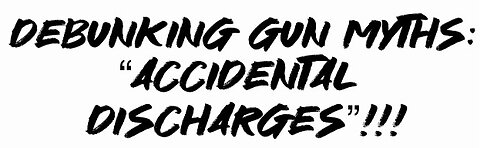 Debunking Gun Myths: “Accidental discharges”!!!