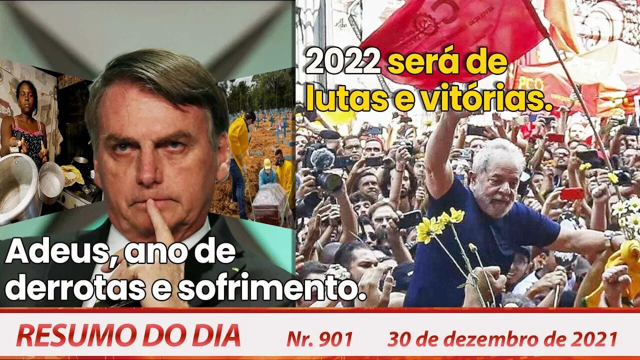 Adeus ano de derrota e sofrimento. 2022 será de lutas e vitórias - Resumo do Dia nº 901 - 30/12/2021