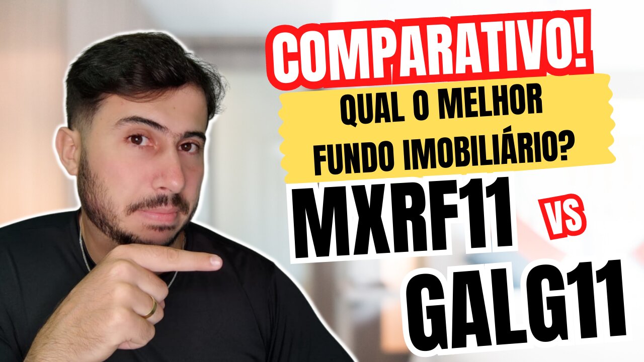 MXRF11 vs GALG11: Qual Fundo Imobiliário é Melhor? Análise Comparativa Completa