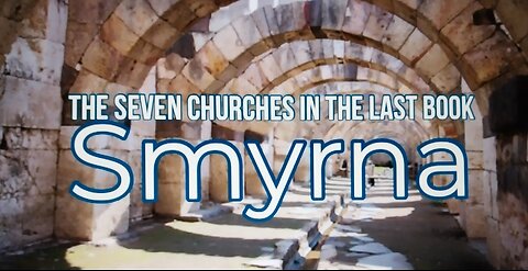 The Seven Churches in the Last Book Smyrna