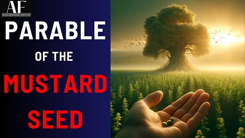 Tiny Beginnings, Mighty Outcomes - The Parable Of The Mustard Seed