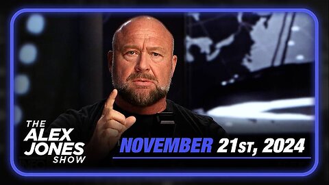 The Alex Jones Show THURSDAY FULL SHOW 11/21/24