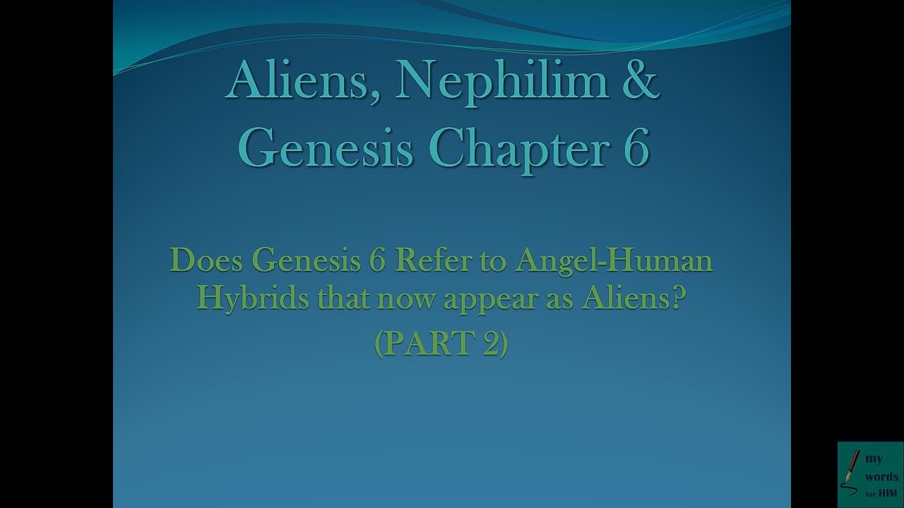 Aliens, Nephilim & Genesis Chapter 6. Does Genesis 6 Refer to Angel-Human Hybrids Like Aliens? PT 2