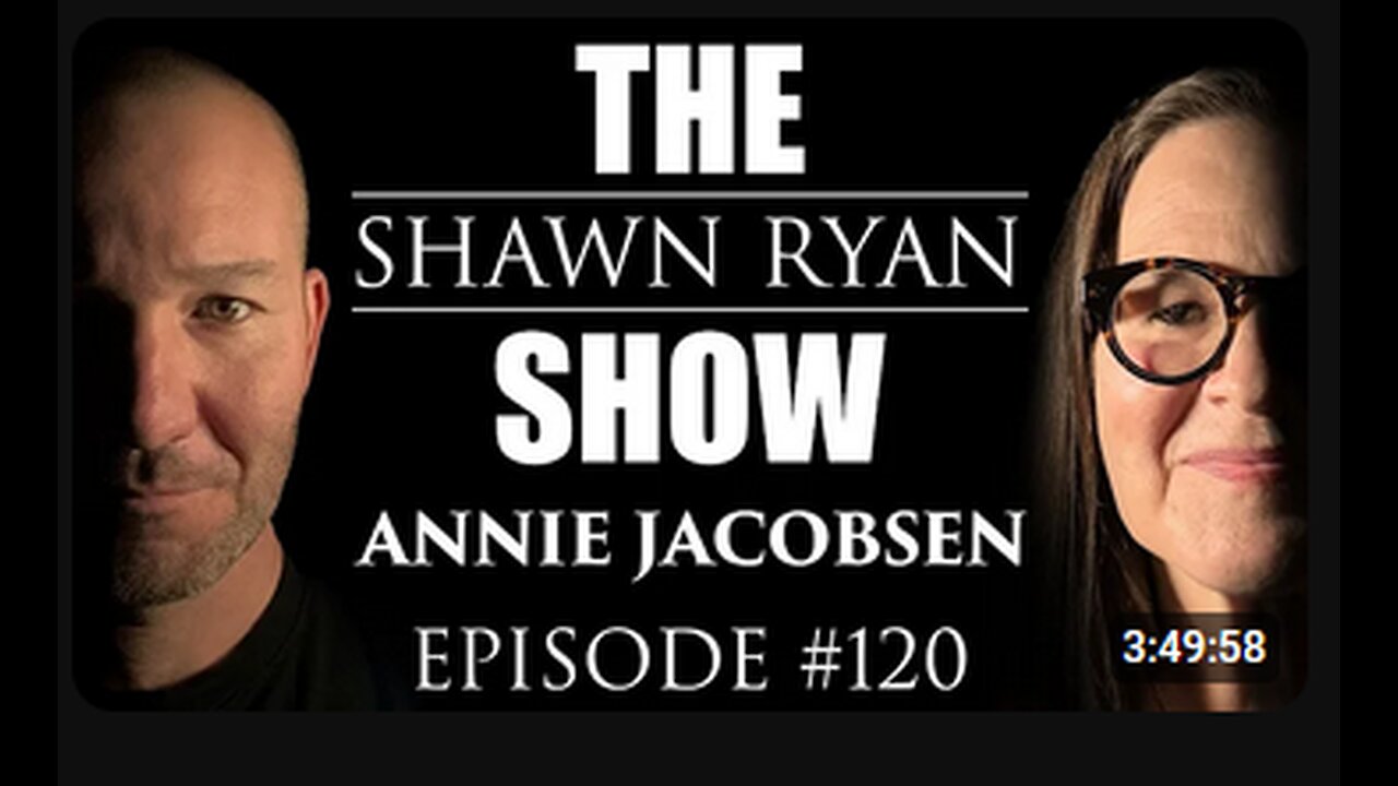 Shawn Ryan Show #120 Annie Jcobsen : The Presidents Nuclear Football