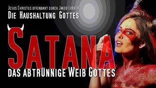 Satana, das abtrünnige Weib Gottes... Jesus erklärt ❤️ Die Haushaltung Gottes durch Jakob Lorber