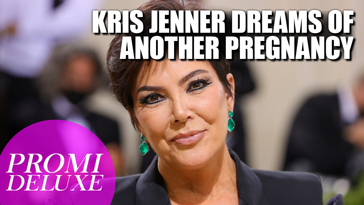 The Kardashians: Kris Jenner dreams of another pregnancy