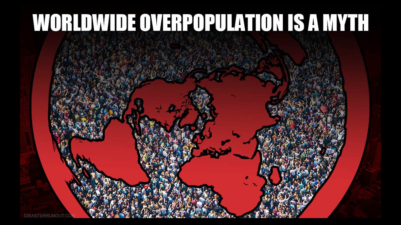 Overpopulation Myth Is A Tool For Khazarian Mafia To Control Uninformed Masses - Viewer Comments