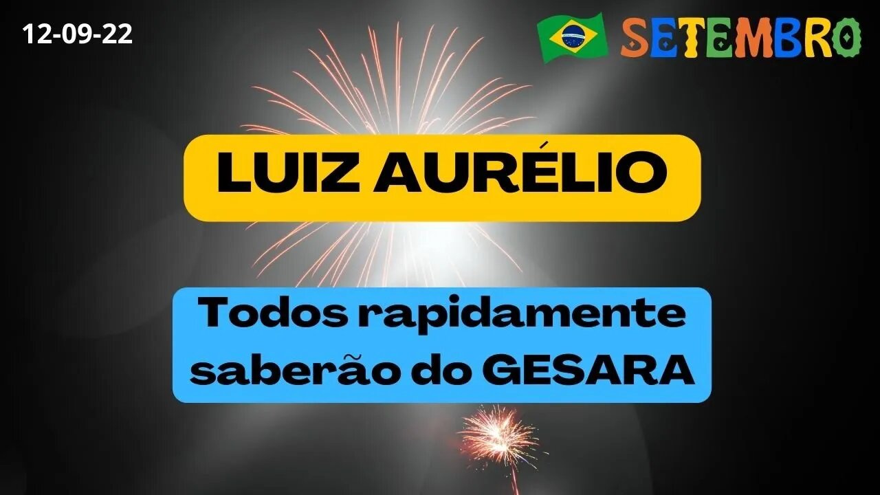 LUIZ AURÉLIO Todos rapidamente saberão do GESARA