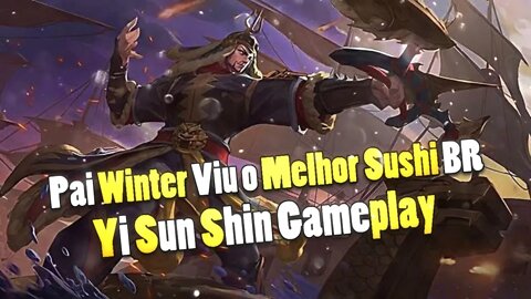 Mostrei pro PAI UINTER o MELHOR Yi Sun Shin do BRASIL | Mobile Legends