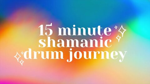 15 Minute Shamanic Drum Journey
