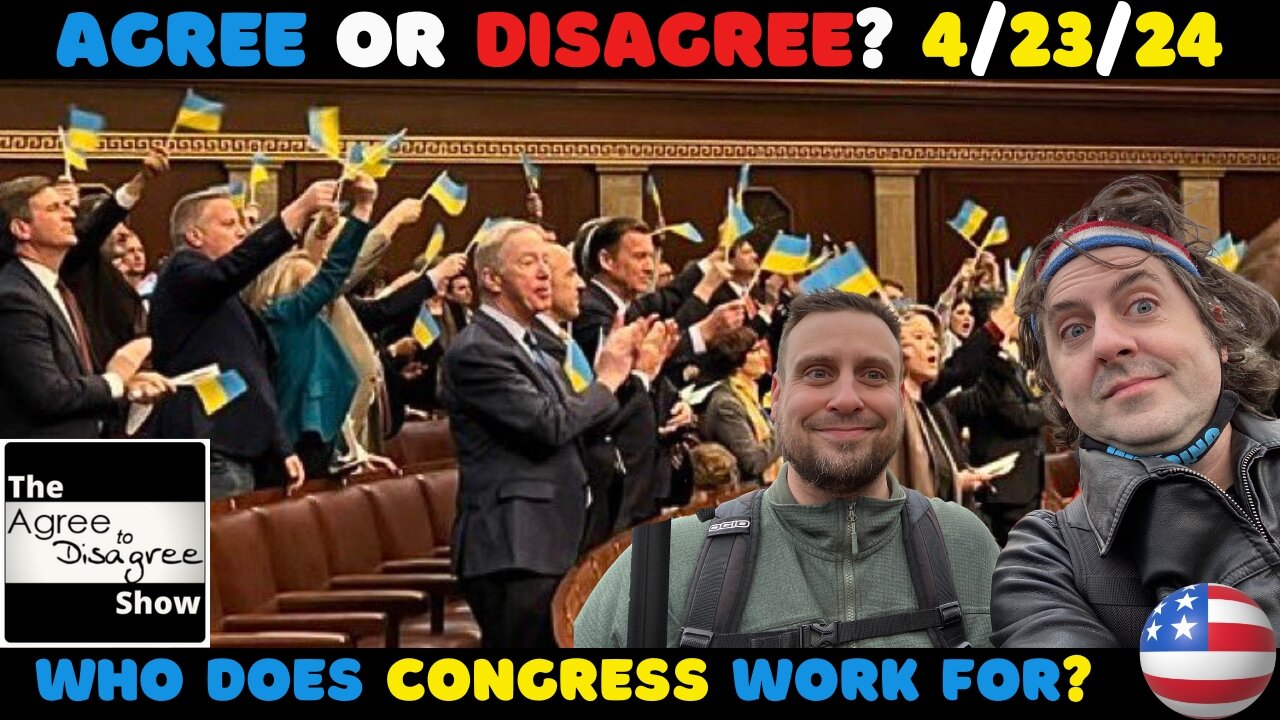 The United States Of Ukraine??? The Agree To Disagree Show 04_23_24