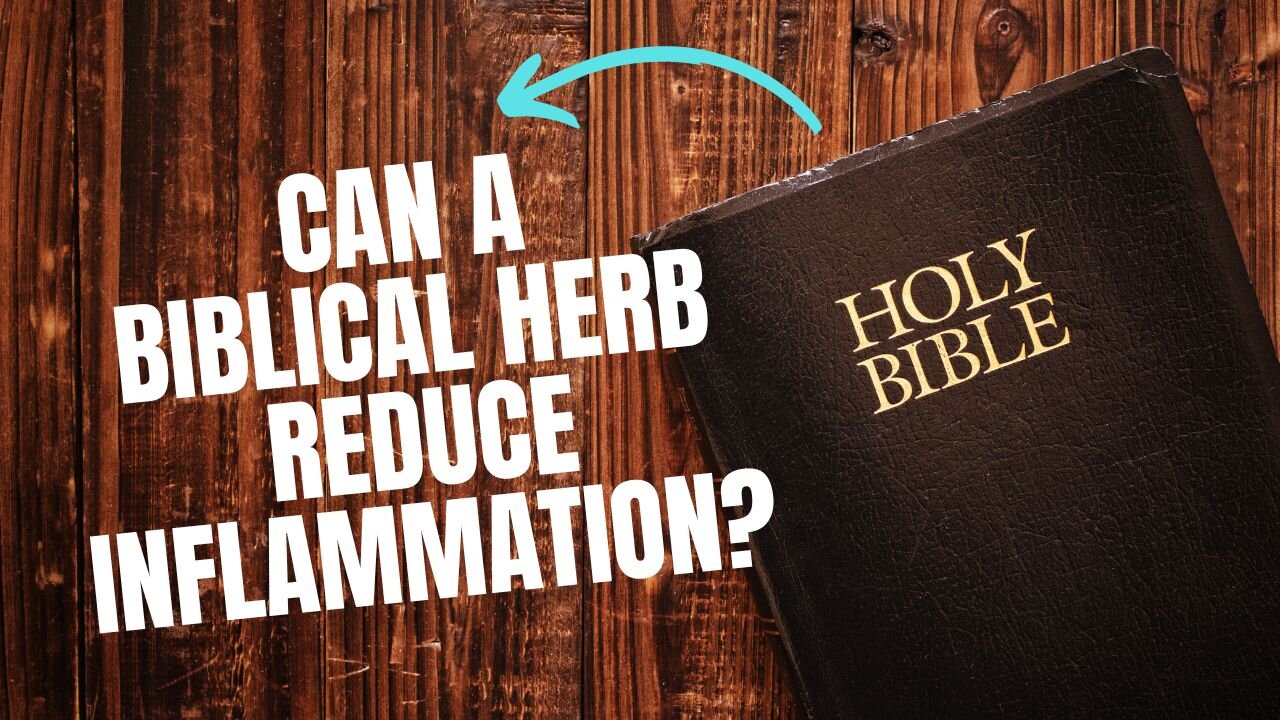 Biblical Herb For Reducing Inflammation