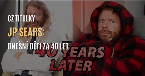 JP Sears: Dnešní děti za 40 let (CZ TITULKY)