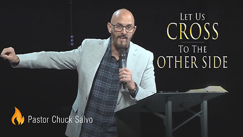 Let us Cross to the other side | Pastor Chuck Salvo