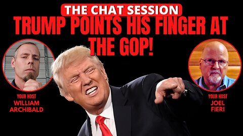 TRUMP POINTS HIS FINGER AT THE GOP! | THE CHAT SESSION