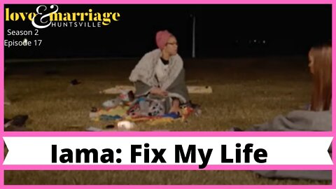 #LAMH Love and Marriage Huntsville Season 2 Episode 17 (S2 E17) Iama: Fix My Life