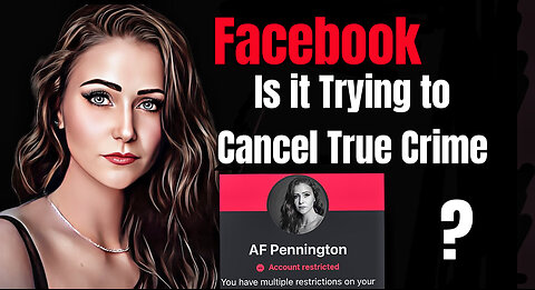 Facebook. Is It Trying To Cancel True Crime? | The Mystery Of The Facebook Policies