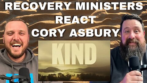 Recovery Ministers React to "Kind" by @CoryAsburyOfficial