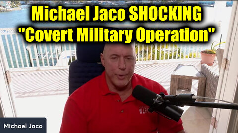 Michael Jaco SHOCKING ''Covert Military Operation'' 12.10.24