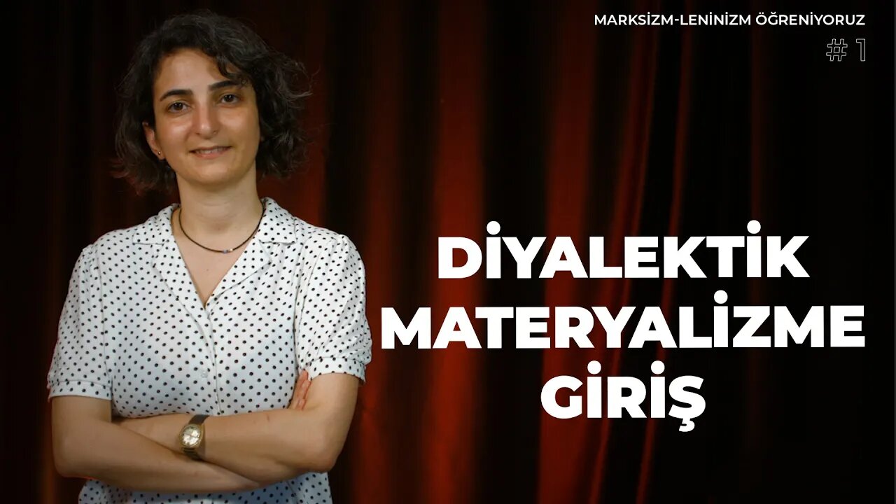 Diyalektik Materyalizme Giriş - Marksizm-Leninizm Öğreniyoruz (1)