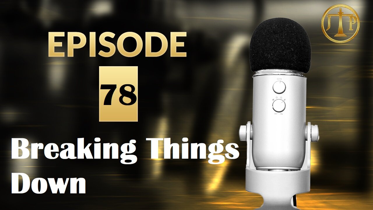 JTP Episode 78 Breaking Things Down