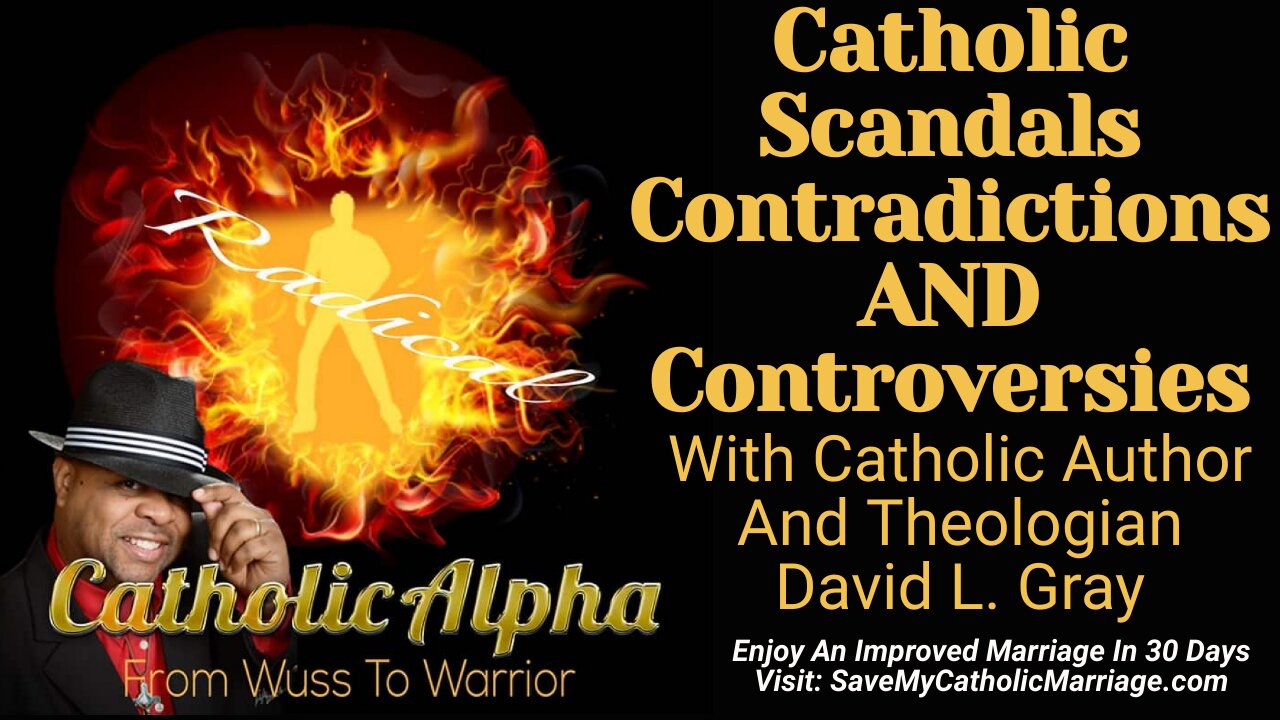 Catholic Scandals, Contradictions, AND Controversies With Catholic Author David L. Gray (ep 137)