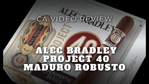 Alec Bradley Project 40 Maduro Cigar Review - Cigar Advisor Magazine