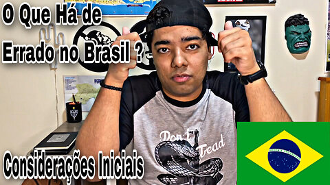 Nova Série do Canal: O que há de errado no Brasil ? | Considerações Iniciais