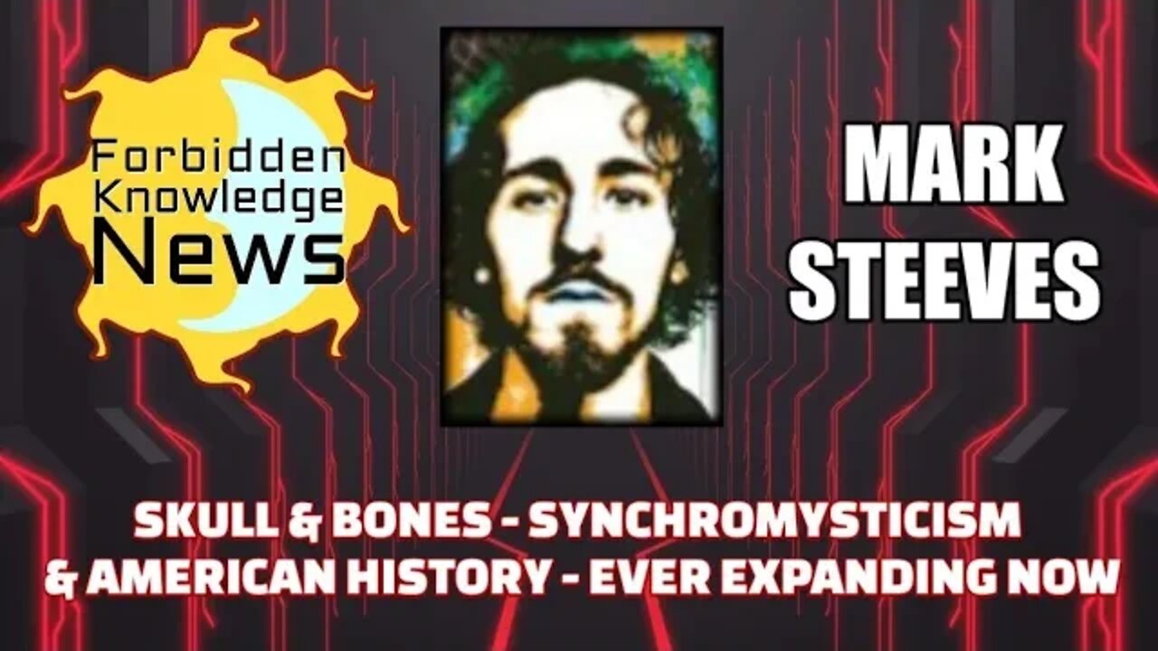 Skull & Bones - Synchromysticism & American History - Ever Expanding Now w/Mark Steeves