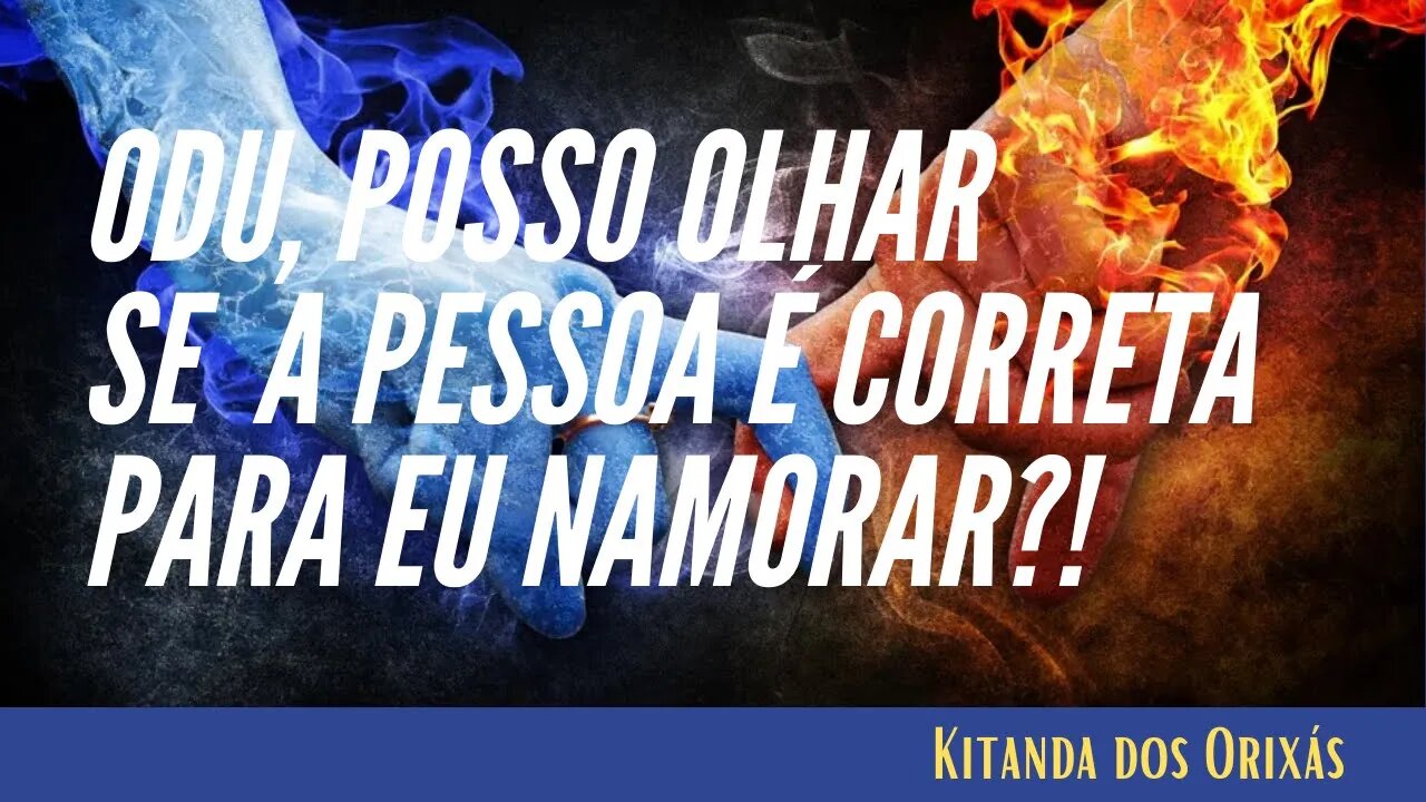 Odu, posso olhar o odu da pessoa que pretendo namorar!? #Odu #Relacionamento #Orixa #destino #signo