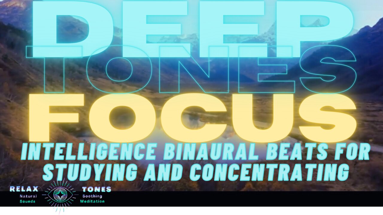 Deep Focus Tones with Intelligence Binaural Beats for Studying and Concentrating, Inspiring Music