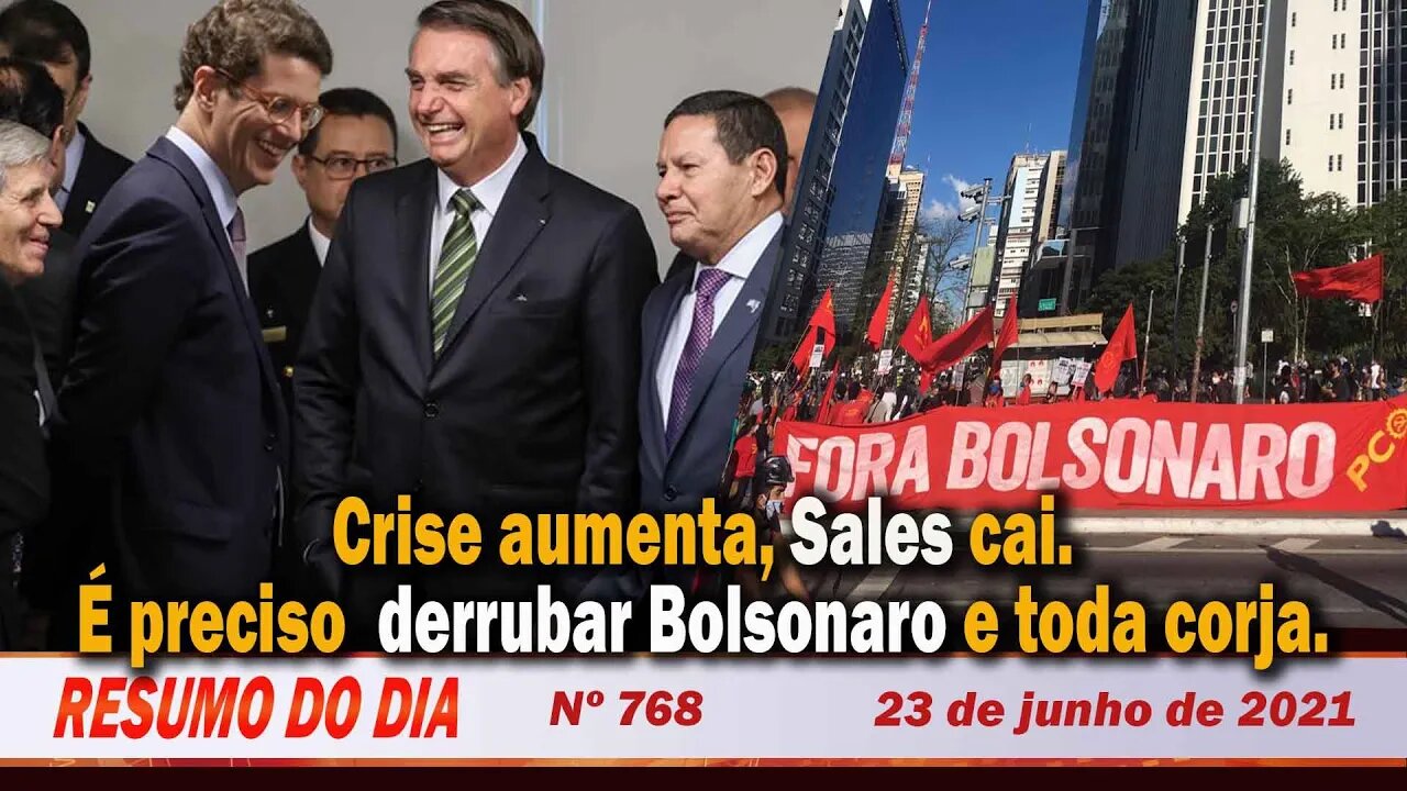 Crise aumenta, Sales cai. É preciso derrubar Bolsonaro e toda corja - Resumo do Dia Nº 768 - 23/6/21