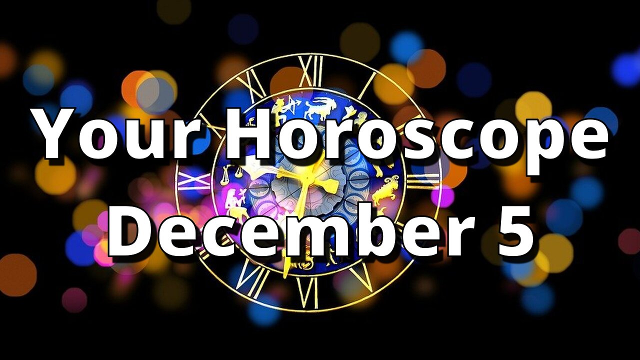 December 5 Complete Horoscope