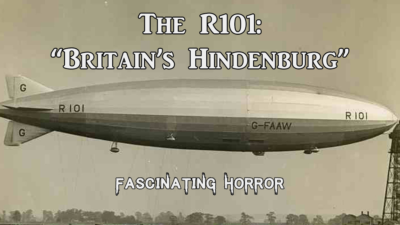 The R101: "Britain's Hindenburg" | Fascinating Horror