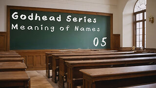 Godhead 05 - Meaning of Names