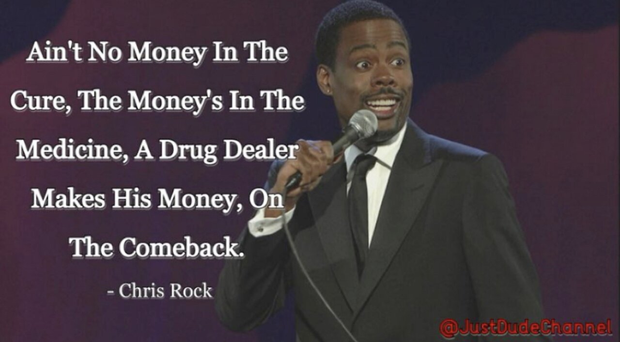Chris Rock Exposes Big Pharma: Ain't No Money In The Cure, The Money's In The Medicine