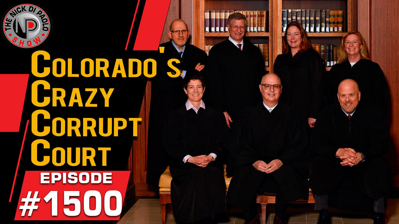 Colorado's Crazy Corrupt Court | Nick Di Paolo Show #1500