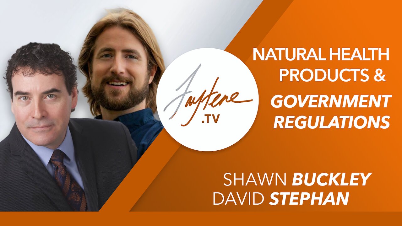 Natural Health Products and Government Opposition with Shawn Buckley and David Stephan