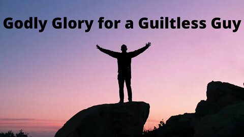 Godly Glory for a Guiltless Guy - Psalms 119:33-40 G