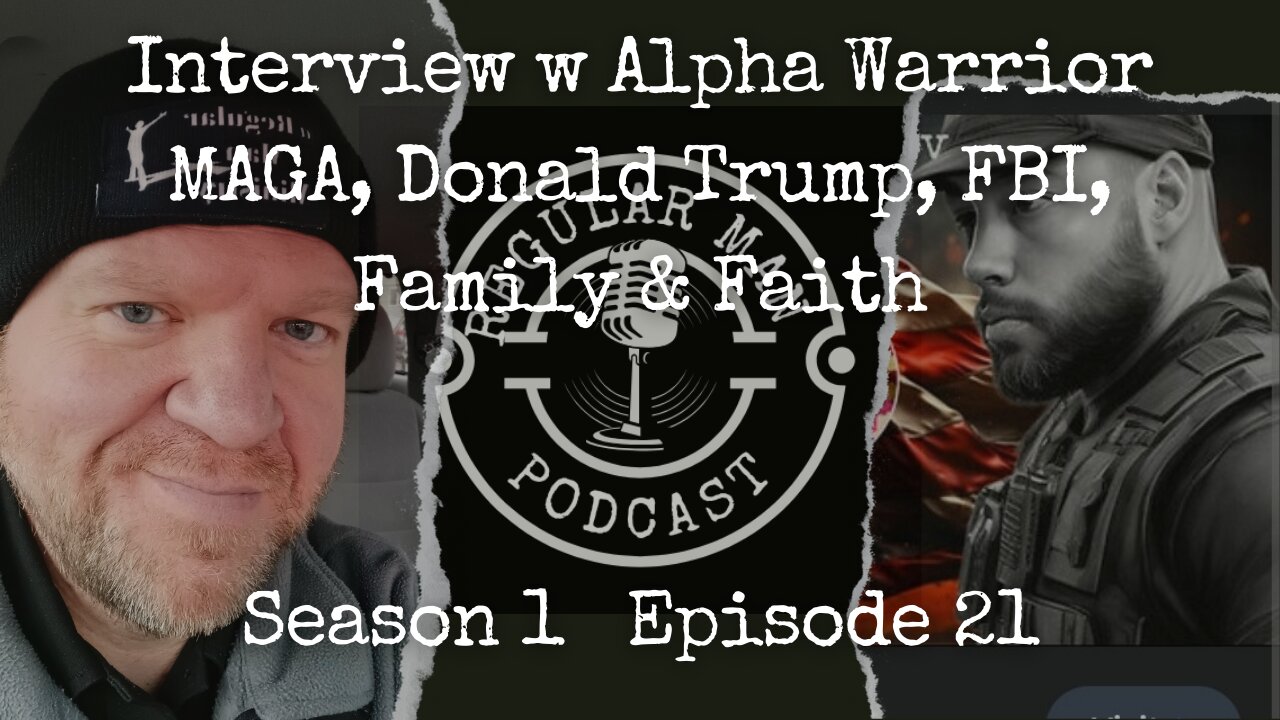 Interview w Alpha Warrior on MAGA, Donald Trump, the FBI, Family, and Faith S1E21